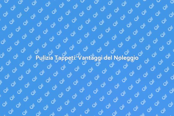 Tappeti Freschi con Noleggio Macchina