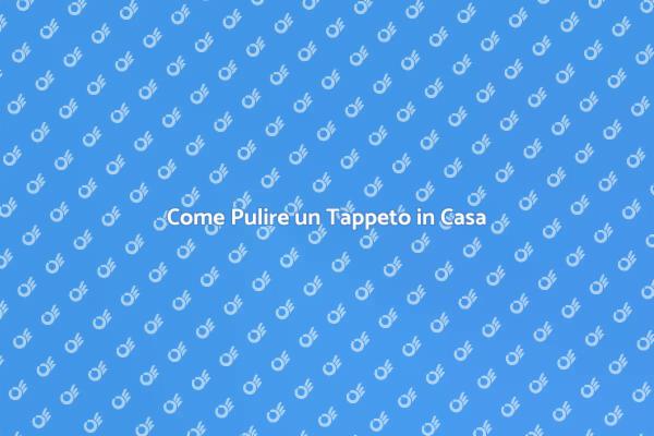 Come Mantenere i Tappeti Puliti