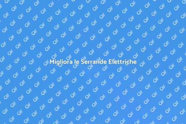 Serrande Elettriche: Risparmio Energetico