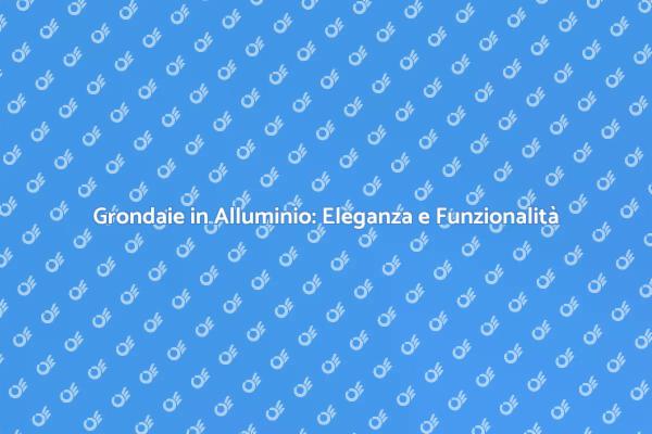 Grondaie: Bellezza e Praticità per la Casa