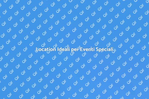 Scegli la Location Perfetta per Eventi