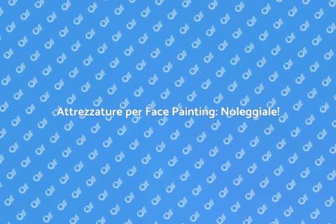 Noleggiare Attrezzature per Face Painting