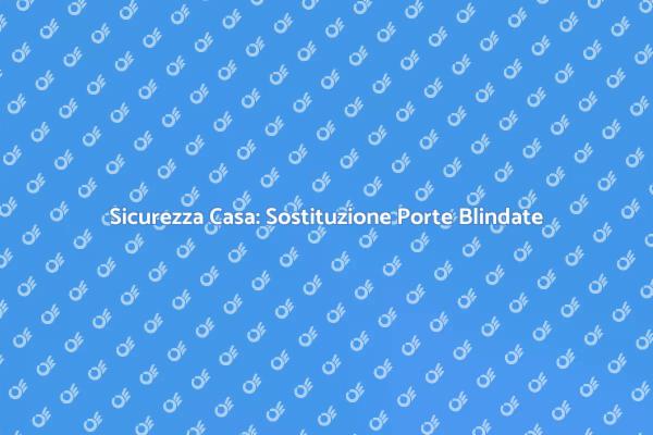 Migliora la Sicurezza con Porte Blindate