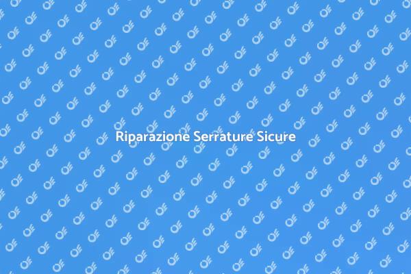 Come Riparare Serrature Sicure