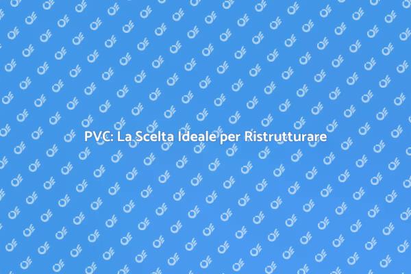Rivestimento in PVC: Innovazione per la Casa