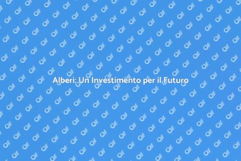 Piantagione di Alberi: Investi nel Futuro
