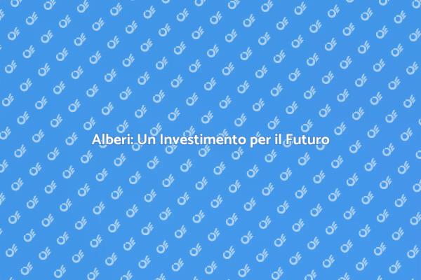 Piantare Alberi per un Futuro Migliore