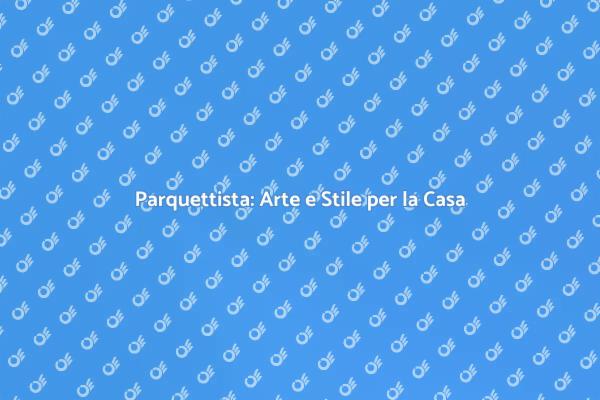 L'arte del Parquettista Professionista