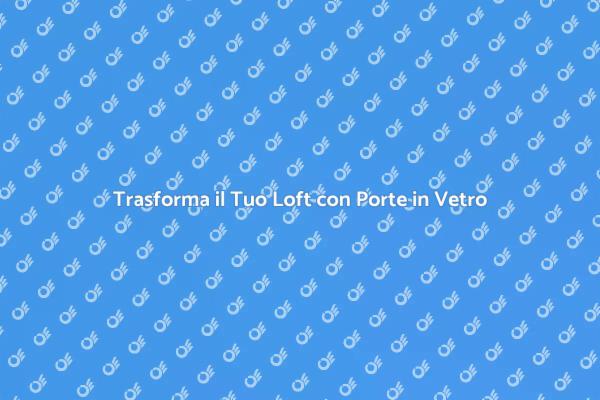 Eleganza e Funzionalità con Porte in Vetro