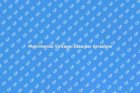 Matrimonio Vintage: Arredamento Elegante