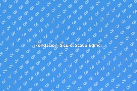 Scavo Fondazione Edificio: Guida Essenziale