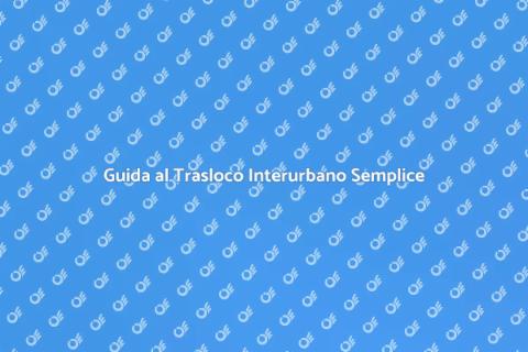 Trasloco Interurbano Facile e Veloce