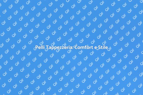 Pelli per Tappezzeria di Alta Qualità