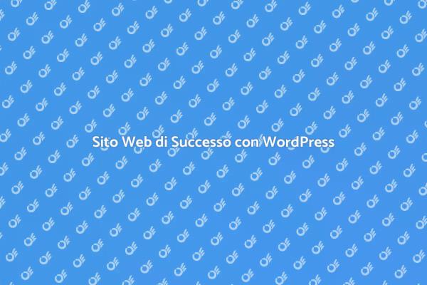 WordPress: La Chiave per il Tuo Sito