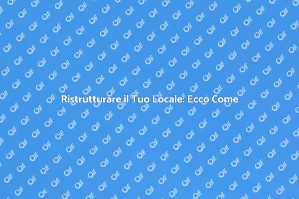Trasforma il Tuo Locale: Scopri Come