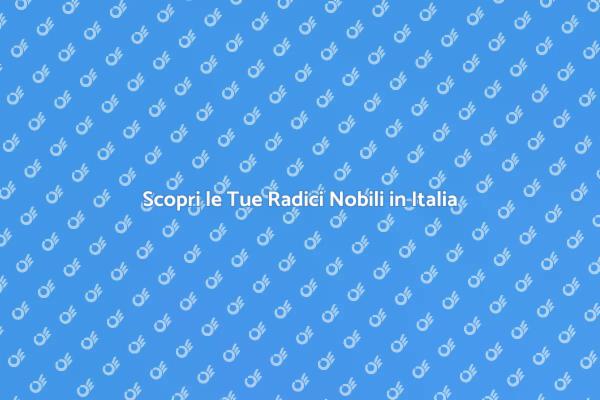 Ricerche Genealogiche: Nobiltà Italiana