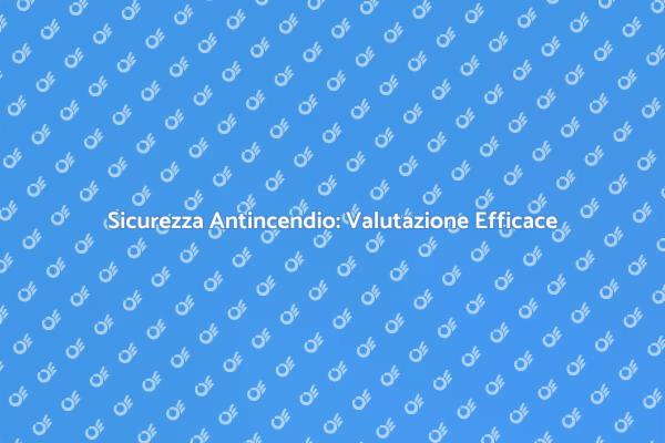 Prevenzione Rischi Antincendio Efficace