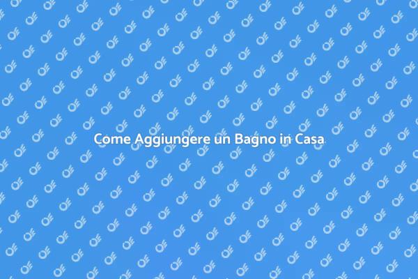 Benefici di Aggiungere un Bagno