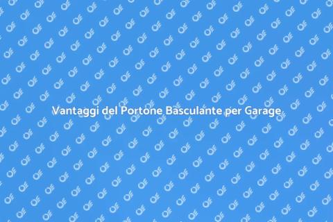 Portone Basculante per Garage: Vantaggi