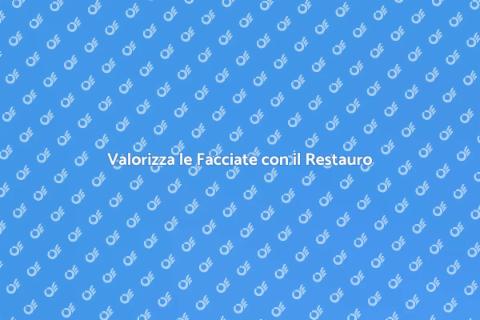 Restauro Facciate Edifici - Bellezza e Storia