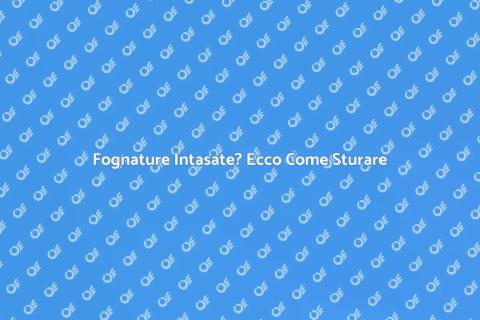 Sturare Fognature: Soluzioni Efficaci