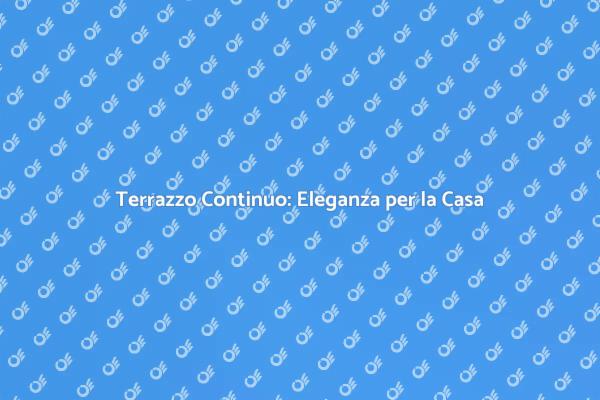 Terrazzo Continuo: Una Scelta Vincente