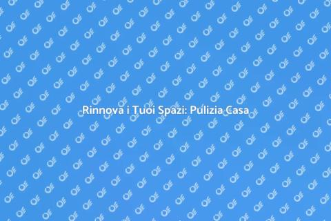 Pulizia Post Ristrutturazione Casa