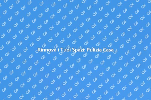 Pulizia Essenziale Dopo Ristrutturazione