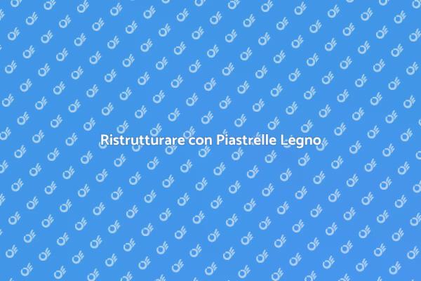 Ristrutturazione Casa con Piastrelle Legno