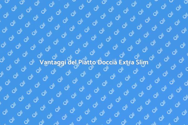 Perché Scegliere un Piatto Doccia Slim
