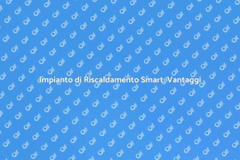 Riscaldamento Smart: il Futuro È Qui