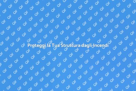 Sicurezza Antincendio nelle Strutture