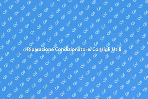 Riparare il Condizionatore: Guida Pratica