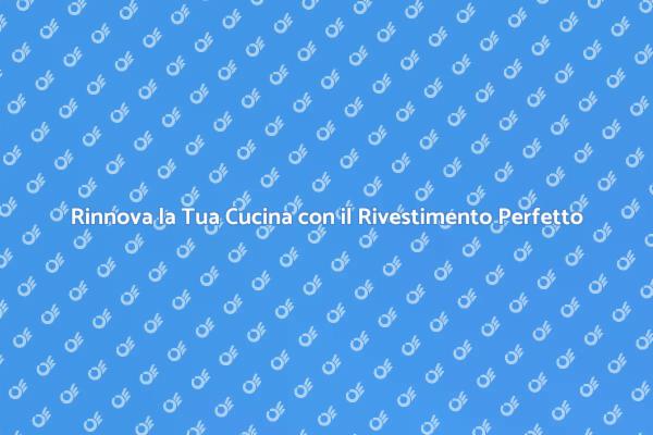 Trasforma la Tua Cucina con Stile