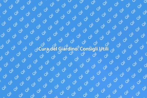 Manutenzione del Giardino: Guida Essenziale