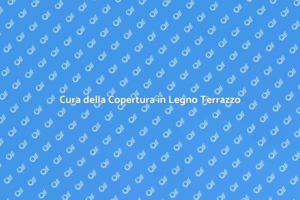 Manutenzione Copertura Legno per Terrazzo