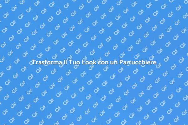 Affidati a un Professionista per il Tuo Look