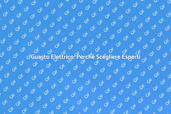 Problemi Elettrici? Ecco Cosa Fare!