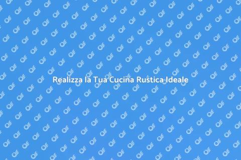Cucina Rustica: Accoglienza e Stile