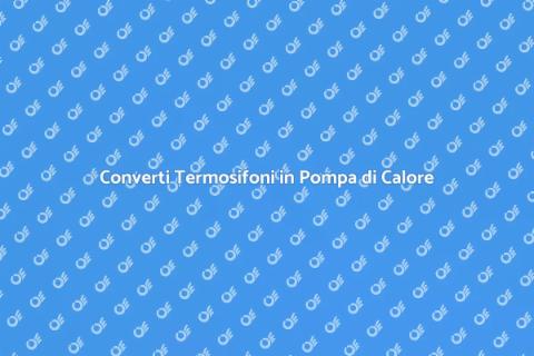 Termosifoni in Pompa di Calore: Guida