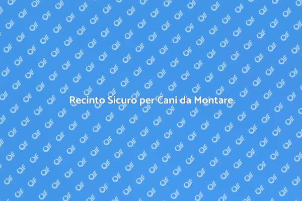 Recinto Facile per il Tuo Fido