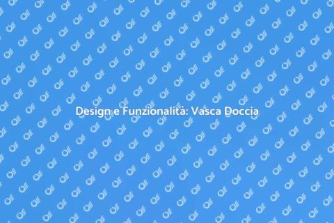 Vasca Doccia Combinata Personalizzata