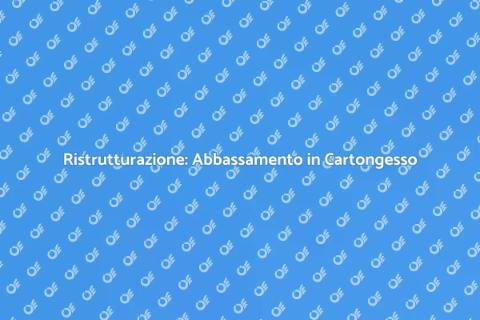 Abbassamento in Cartongesso Fai da Te