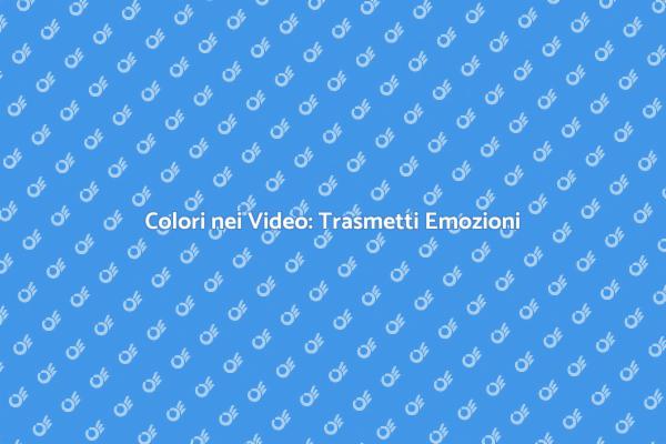 Emozioni e Colore nei Video