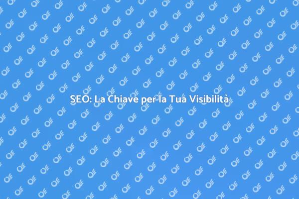 Migliora la Tua Visibilità Online
