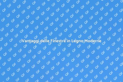 Finestre in Legno Moderne: Scopri di Più