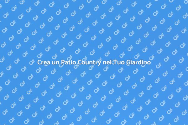 Scopri il Tuo Patio in Stile Country
