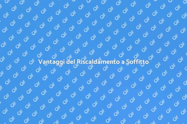 Scelta Efficiente: Riscaldamento a Soffitto