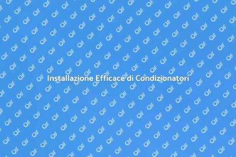 Montaggio Condizionatore Centralizzato