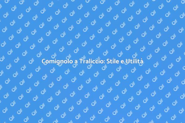 Comignolo a Traliccio: Tradizione e Stile